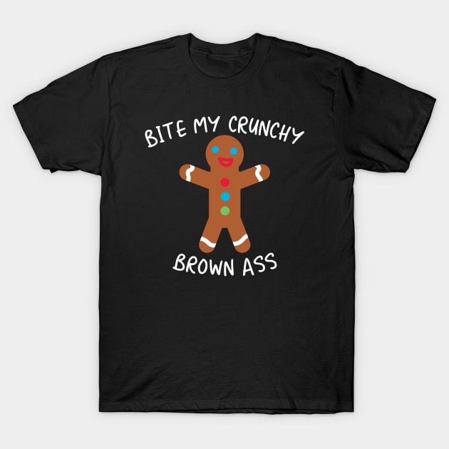 Bite My Crunchy Brown Ass - Naughty Gingerbread Man T-Shirt by PK Halford